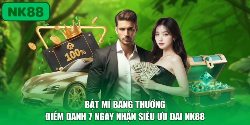 Điểm Danh 7 Ngày Nhận Siêu Ưu Đãi NK88 Đến 18.888K 3 Bật mí bảng thưởng điểm danh 7 ngày nhận siêu ưu đãi NK88