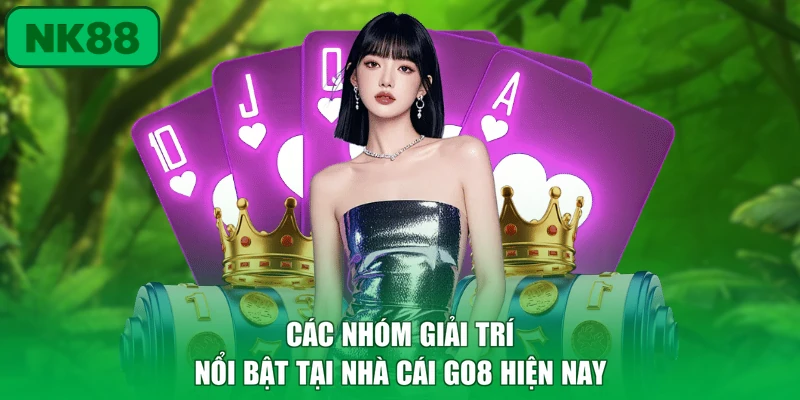 Nhà Cái GO8 - Giải Mã Uy Tín, Kho Game Và Dịch Vụ Hot 3 Các nhóm giải trí nổi bật tại nhà cái GO8 hiện nay