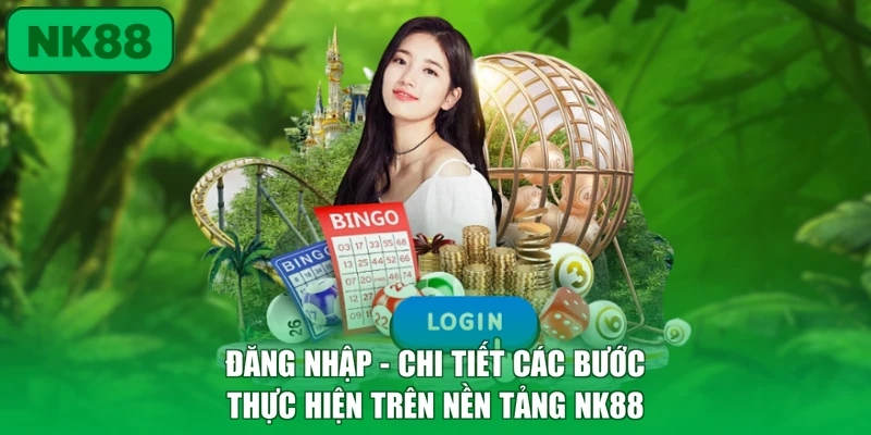 Đăng Nhập - Chi Tiết Các Bước Thực Hiện Trên Nền Tảng NK88 1 Đăng Nhập