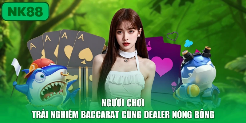 Casino 2 Người chơi trải nghiệm Baccarat cùng Dealer nóng bỏng