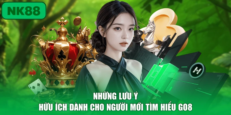 Nhà Cái GO8 - Giải Mã Uy Tín, Kho Game Và Dịch Vụ Hot 4 Những lưu ý hữu ích dành cho người mới tìm hiểu GO8