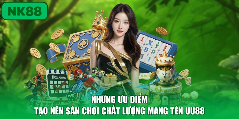 Nhà Cái UU88 - Nền Tảng Giải Trí Đổi Thưởng Uy Tín Số 1 3 Những ưu điểm tạo nên sân chơi chất lượng mang tên UU88