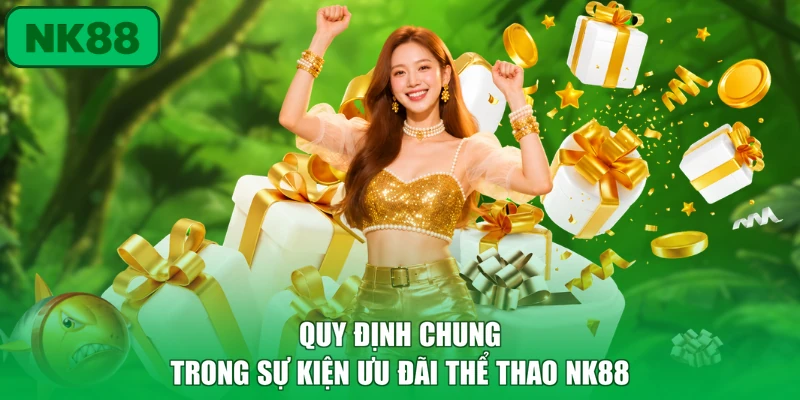 Quy định chung trong sự kiện ưu đãi thể thao NK88