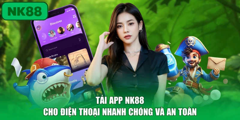 Tải App NK88 Cho Điện Thoại Nhanh Chóng Và An Toàn 1 Tải App