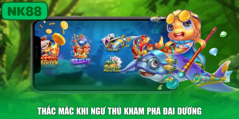 Bắn Cá 3 Thắc mắc khi ngư thủ khám phá đại dương