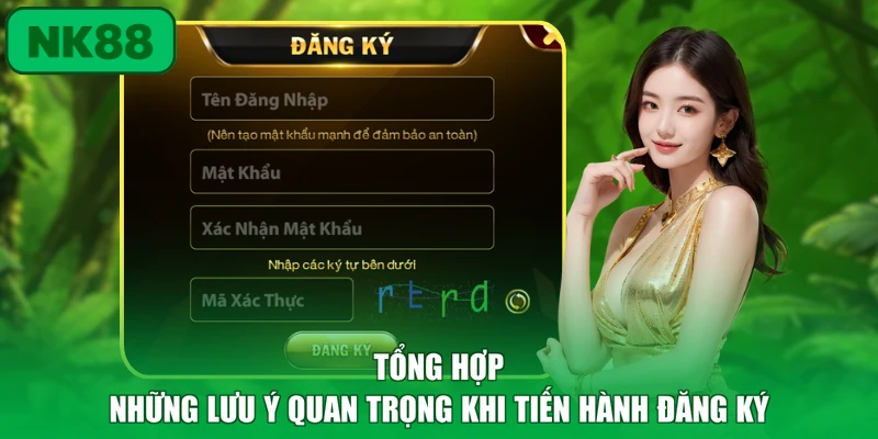 Đăng Ký - Chi Tiết Các Bước Thực Hiện Nhanh Chóng Tại NK88 4 Tổng hợp những lưu ý quan trọng khi tiến hành đăng ký