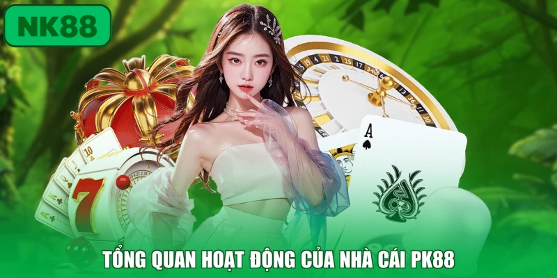 Nhà Cái PK88 - Review Thương Hiệu Hoạt Động Sôi Nổi 2 Tổng quan hoạt động của nhà cái PK88