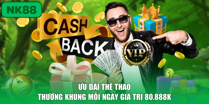 Ưu đãi thể thao thưởng khủng mỗi ngày giá trị 80.888K